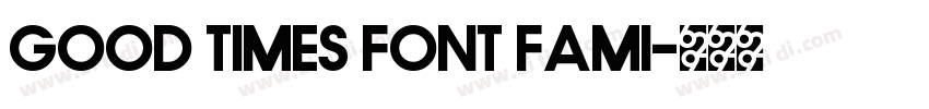 Good Times Font Fami字体转换